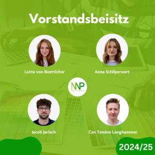 Es ist soweit! 🎉 Der neue Vorstand des NWPs ist am Start und wir freuen uns, voller Energie in das neue Jahr zu starten. Mit vielen Ideen und Plänen im Gepäck machen wir uns an die Umsetzung unserer Visionen. 🚀
Aber zuerst möchten wir euch unsere vier Beisitzenden vorstellen:  Lotta von Boetticher  Hallo, ich bin Lotta, 21 Jahre alt und studiere im 5. Semester BWP. Meine Interessen liegen dabei vor allem bei den internationalen Beziehungen und dem Abbau (internationaler) wirtschaftlicher, politischer und sozialer Ungerechtigkeit. Im Vorstand gehören vor allem die Öffentlichkeitsarbeit auf Social Media und die FLINTA* AG zu meinen Aufgaben.  Anna Schilperoort:  Hey, ich bin Anna 20 Jahre alt und studiere im 5. Semester. Als neues Vorstandsmitglied möchte ich Veranstaltungen organisieren, um das Bewusstsein für soziale Gerechtigkeit zu stärken. In der FLINTA* AG engagiere ich mich für die Belange marginalisierter Gruppen und möchte so für mehr Gleichberechtigung sorgen.  Jacob Jarisch  Hi, ich bin Jacob, 29 Jahre alt und Alumnus des Jahrgangs 2019. Ich durfte das NWP mitgründen und bin seit diesem Jahr wieder Beisitzer. Mein Fokus liegt auf den Themen Alumni-Netzwerk und -Arbeit. Beruflich bin ich in der Beratung des öffentlichen Sektors tätig. Ich diskutiere leidenschaftlich über die Themen Generationengerechtigkeit, demografischer Wandel, Vermögensungleichverteiliung und die Schuldenbremse.  Can Tamino Langhammer  Hallo, ich bin Can Tamino Langhammer, 19 Jahre alt und studiere Wirtschaft und Politik im 3. Semester. Besonders interessiere ich mich für die Themen Finanzpolitik sowie für makroökonomische Fragestellungen. In meiner Arbeit möchte ich dazu beitragen, das NWP als Verbindung zwischen den verschiedenen Semestern und den Alumni zu stärken. Außerdem möchte ich es schaffen eine gute Organisationsstruktur für anstehende Veranstaltungen des NWP zu etablieren.