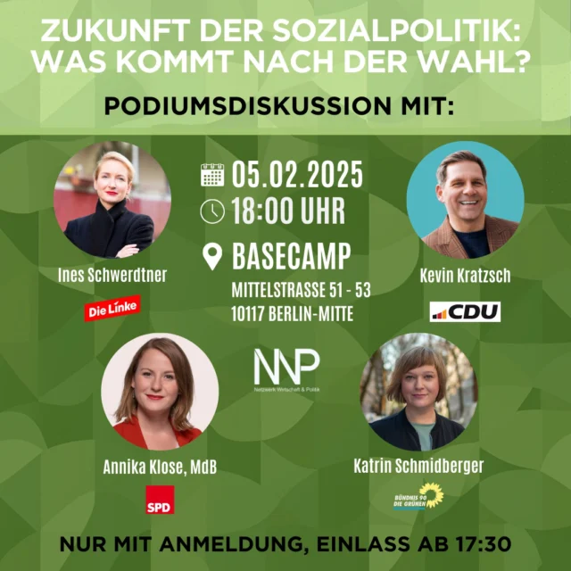 Hallo ihr Lieben 🙌🏼  Wir wollen euch ganz herzlich zu unserem Themenabend zur anstehenden Bundestagswahl einladen! Thema der Podiumsdiskussion wird „Zukunft der Sozialpolitik - Was kommt nach der Wahl?“ sein! 🥳
📆
Mittwoch, 05. Februar 2025 um 18 Uhr (Einlass ab 17:30) im Basecamp von o2-Telefonica, Mittelstr. 51-53, 10117 Berlin-Mitte.
🔗
Die Teilnahme geht nur mit Anmeldung, den Link findet ihr in unserer Beschreibung!  Begrüßen dürfen wir:
Ines Schwerdtner – Die Linke
Parteivorsitzende und Direktkandidatin für Berlin-Lichtenberg (Landeslitzenplatz 2)
Sie tritt mit dem Motto „Streiten für den Osten“ erstmals bei einer Bundestagswahl an. Sie war schon früh u.a. in Gewerkschaften aktiv und ist überzeugt, dass es eine sozialistische Partei braucht. Ihr Ziel ist es vor allem, Menschen bei den Themen Arbeit und Wirtschaft wieder handlungsfähiger zu machen und Rechte gemeinsam zu erstreiten.  Annika Klose – SPD
Direktkandidatin für Berlin-Mitte (Landeslistenplatz 2)
Sie ist seit 2021 MdB für Berlin-Mitte. Dort ist sie im Ausschuss für Arbeit und Soziales und im Petitionsausschuss. Sie setzt sich für bezahlbare Mieten, faire Löhne und soziale Gerechtigkeit mit dem Ziel, niemanden zurückzulassen, ein.  Katrin Schmidberger – Bündnis 90/Die Grünen
Direktkandidatin für Friedrichshain-Kreuzberg/Prenzlauer Berg Ost (Landeslistenplatz 10)
Sie ist seit 2011 Abgeordnete im Berliner Abgeordnetenhaus und kandidiert dieses Jahr zum ersten Mal für den Bundestag. Ihre Hauptthemen sind soziale Wohnungs- und Mietenpolitik sowie eine gemeinwohlorientierte Stadtentwicklung. Dabei will sie sich vor allem für Menschen mit niedrigem Einkommen und deren Recht, auch in Zukunft weiterhin in ihrem Wohnumfeld leben zu können, einsetzen.  Kevin Kratzsch – CDU
Direktkandidat für Friedrichshain-Kreuzberg/Prenzlauer Berg Ost (Landeslistenplatz 7)
Er ist bereits seit über 20 Jahren Mitglied bei der CDU und tritt unter dem Motto „zu viel Rückschau verhindert den Blick nach Vorne, Aufbruch geht nicht mit gesenkter Stimmung“ zur diesjährigen BTW an. Als Schausteller will er denjenigen eine Stimme schenken, die nicht oder nur leise gehört werden.  Vielen Dank und bis bald!  Euer NWP-Team 🫶