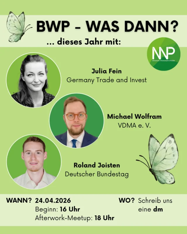 Hey ihr Lieben,
wir laden Euch herzlich zum nächsten „BWP – Was dann?“ & Afterwork ein 😊
Dieses Mal mit spannenden Gästen:
- Julia Fein - German Trade and Invest
- Roland Joisten - Deutscher Bundestag
- Michael Wolfram - VDMA e. V.
Gemeinsam geben wir Einblicke in aktuelle Entwicklungen zwischen Industrie, Energie und Politik mit anschließendem Austausch.
📅 Wann? 24. April, 🕓16:00 – 18:00 Uhr
🕕Ab 18:00 Uhr folgt für Euch ein Afterwork-Meetup zum connecten.
📍 Wo? Für weitere Infos schreib uns gerne eine DM und erhalte auch den Anmeldungslink.
Wir freuen uns auf Euch! Euer NWP-Vorstand💚
