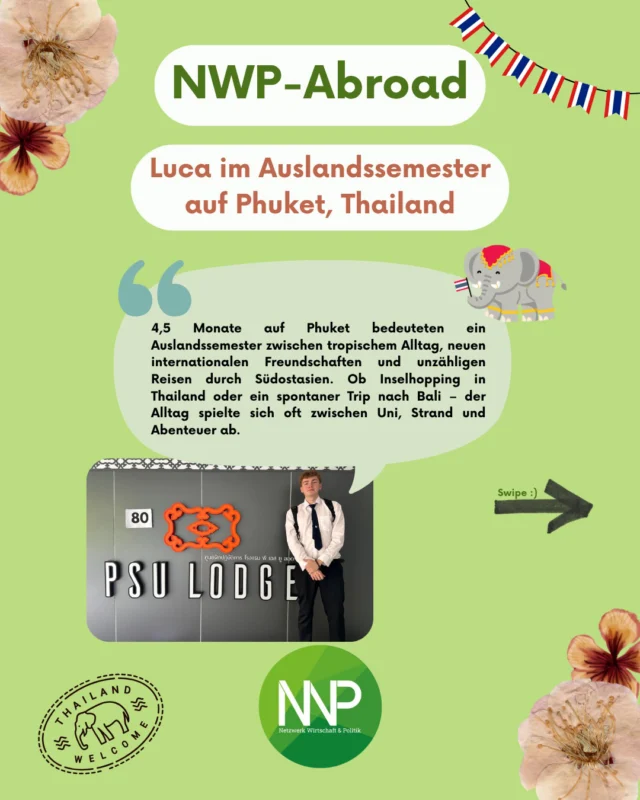 Hey ihr Lieben,  "NWP-Abroad" geht in die nächste Runde. Drei Studis berichten von ihren Erfahrungen aus dem Auslands-/Erasmus-Semester. ✈️🧳  Heute stellen wir Euch Luca, aus dem 6. Fachsemester BWP vor. 🎓
Er ist im Wintersemester 2025/2026 für 4,5 Monate nach Thailand gegangen und hat dort auf Phuket seine Zeit zwischen neuen Erfahrungen, spannenden Reisen und seinem Unialltag verbracht. ☀️🌴  Du möchtest mehr über die Erfahrungen lesen, die Luca gemacht hat?
➡️ Dann schau auf unserer Webseite vorbei (Link findest Du in der Story).
Dort findest Du den ausführlichen Reisebericht von Luca. 📝  Fährst Du auch ins Auslandssemester und möchtest bei der nächsten Runde "NWP-Abroad" teilnehmen?
Dann lass es uns wissen. 💚 Wir freuen uns über Deinen Beitrag.  Euer NWP-Vorstand ✨  #Berlin #HTWBerlin #Auslandssemester #wirtschaftundpolitik