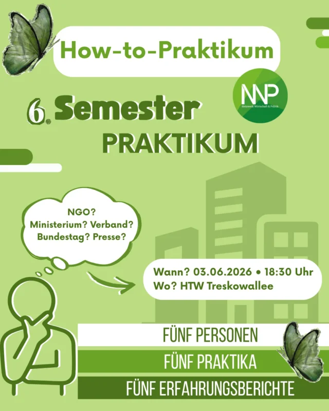 Hallo ihr Lieben,  am 03.06. ist es wieder soweit.
Die Veranstaltung "How-to-Praktikum" findet wieder an der HTW Treskowallee statt. 💼 👔
Wir laden Studis ein, die im Praktikum aktuell sind oder das Praktikum bereits absolviert haben.
Ihr könnt Eure Fragen stellen und bekommt direkte Einblicke in verschiedene Bereiche. 🧑‍💼👨‍💼  Ihr seid noch auf der Suche nach einem Praktikumsplatz 🔎 oder habt ein paar Fragen, die ihr gerne an Studis richten möchtet? 👀 Dann ist das genau Eure Veranstaltung. 💬  WO? 📍 HTW Treskowallee
RAUM? Schreib uns eine DM 💌
WANN? 📅 03.06.2026, 🕢 18:30 Uhr  Kommt sehr gerne vorbei - wir freuen uns auf Euch. ✨  Euer NWP-Vorstand 💚  #Berlin #HTWBerlin #WirtschaftUndPolitik #Wirtschaft #Politik
